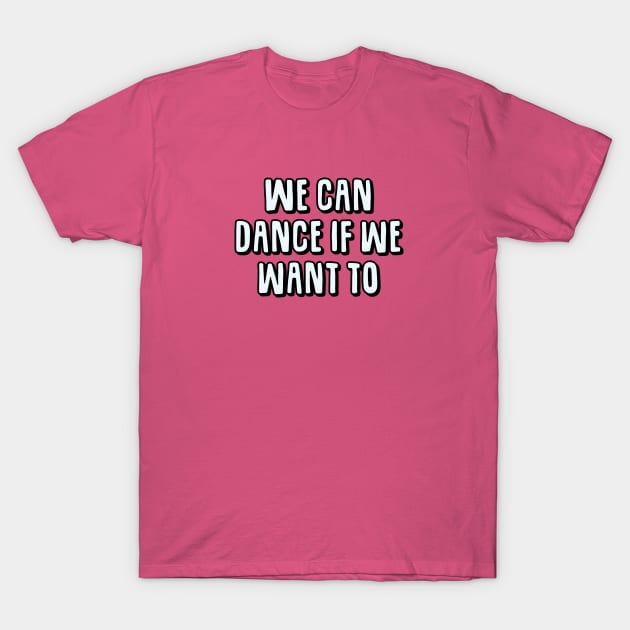 If we want T-Shirt by Pop-Culture Closet